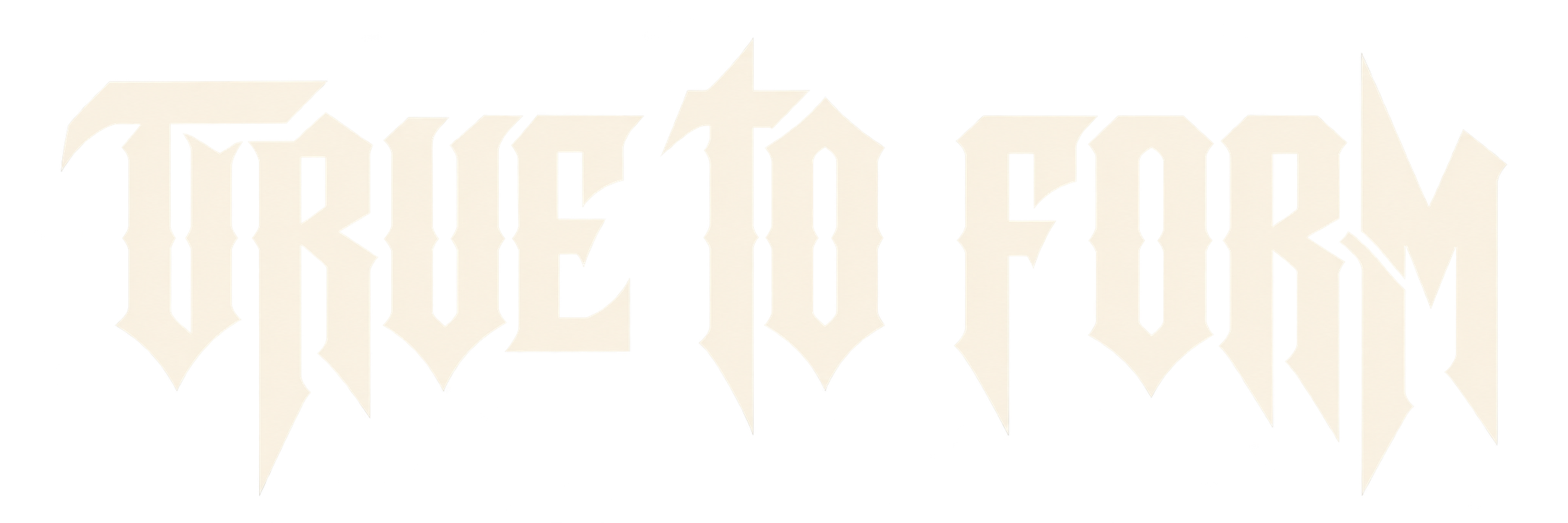 TRUE TO FORM